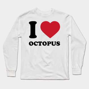 I Love Octopus Long Sleeve T-Shirt